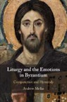 Andrew Mellas - Liturgy and the Emotions in Byzantium