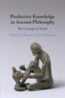 Thomas Kjeller (Universitetet I Oslo) Johansen, Thomas Kjeller Johansen, Thomas Kjeller (Universitetet I Oslo) Johansen, Johansen Thomas Kjeller - Productive Knowledge in Ancient Philosophy