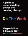 Roxane Gay, Megan Pillow, Roxane Gay, Aurelia Durand - Do The Work