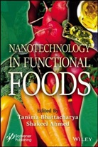 Shakeel Ahmed, Shakeel (Government Degree College Mendhar Ahmed, BHATTACHARYA, Tanima Bhattacharya, Tanima (Indian Institute of Engineer Bhattacharya, Tanima Ahmed Bhattacharya... - Nanotechnology in Functional Foods