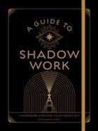 Stephanie Kirby, Kirby Stephanie, STEPHANIE KIRBY - A Guide to Shadow Work