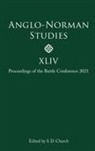 Professor Stephen D Church, Professor Stephen D. Church, Stephen D Church, Stephen D. Church - Anglo-Norman Studies XLIV