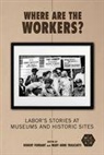 Robert Trasciatti Forrant, Robert Forrant, Mary Anne Trasciatti - Where Are the Workers?