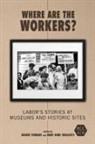 Robert Trasciatti Forrant, Robert Forrant, Mary Anne Trasciatti - Where Are the Workers?