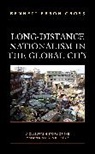 Bennett Eason Cross - Long-Distance Nationalism in the Global City