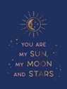 Summersdale Publishers - You Are My Sun, My Moon and Stars
