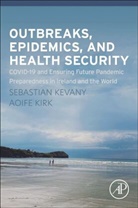 Sebastian Kevany, Sebastian (Associate Professor Kevany, Sebastian (Professor Kevany, Aoife Kirk, Aoife (Medical Doctor Kirk, Sebastian Kevany... - Outbreaks, Epidemics, and Health Security