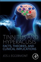 Jos (Emeritus Professor Eggermont, Jos J. Eggermont, Jos J. (Emeritus Professor Eggermont, Eggermont Jos J. - Tinnitus and Hyperacusis