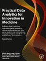 Scott Burk, Scott (Chief Data Officer Burk, Mitchell (Professor of Pediatrics Goldstein, Goldstein Mitchell, Thomas (StatSoft Hill, Hill Thomas... - Practical Data Analytics for Innovation in Medicine