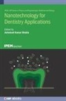 Ashutosh Shukla, Ashutosh Kumar Shukla, Ashutosh Kumar (Ewing Christian College Shukla - Nanotechnology for Dentistry Applications