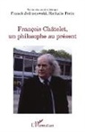 Franck Jedrzejewski, Nathalie Périn - François Châtelet, un philosophe au présent