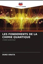 Duke Orata - LES FONDEMENTS DE LA CHIMIE QUANTIQUE