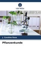 J Caroline Rose, J. Caroline Rose - Pflanzenkunde