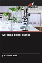 J. Caroline Rose - Scienza delle piante