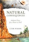 Char Miller, Miller Char - Natural Consequences: Intimate Essays for a Planet in Peril