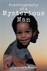 Christopher A. Newsome - Autobiography of a Mysterious Man