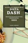 Clara Caballo - LA GUÍA MÁS COMPLETA DE LA DIETA DASH 2022