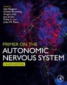 Italo (Director Biaggioni, Phillip A. (Neurologist At the Mayo Clinic Fo Low, Italo Biaggioni, Italo (Director Biaggioni, Kirsteen Browning, Kirsteen (Professor of Neural and Behavioral Science and Associate Director Browning... - Primer on the Autonomic Nervous System