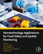 Arun (Assistant Professor Sharma, Arun (Assistant Research Professor Sharma, Arun Kumar (Assistant Professor Sharma, Ritesh Kumar, Ritesh (Centre of Excellence for Intelligent Sensors and Systems Kumar, Er Pramod Kumar Prabhakar... - Nanotechnology Applications for Food Safety and Quality Monitoring