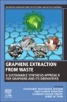Ajeet Kumar Srivastav, Chandra Sekhar Tiwary, Chaudhery Mustansar Hussain, Chaudhery Mustansar (Adjunct Professor and Director Hussain, Chaudhery Mustansar Hussai, Chaudhery Mustansar Hussain... - Graphene Extraction from Waste