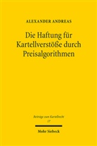 Alexander Andreas - Die Haftung für Kartellverstöße durch Preisalgorithmen