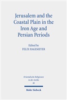 Felix Hagemeyer - Jerusalem and the Coastal Plain in the Iron Age and Persian Periods