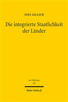 Ines Gillich - Die integrierte Staatlichkeit der Länder
