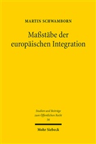 Martin Schwamborn - Maßstäbe der europäischen Integration