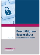 Matthias Ullrich - Beschäftigtendatenschutz der katholischen Kirche