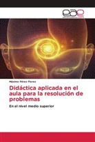 Máximo Pérez Flores - Didáctica aplicada en el aula para la resolución de problemas