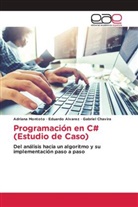 Eduardo Álvarez, Gabriel Chavira, Adriana Montoto - Programación en C# (Estudio de Caso)