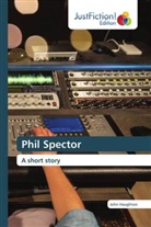 John Haughton - Phil Spector
