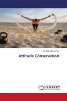 Dr. Salla Vijay Kumar, Salla Vijay Kumar - Attitude Conservation