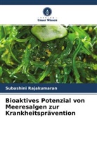 Subashini Rajakumaran - Bioaktives Potenzial von Meeresalgen zur Krankheitsprävention