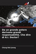 Chang Rok Jeong - Da un grande potere derivano grandi responsabilità. Che dire di A.I. Doctor?