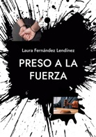Laura Fernández Lendínez - Preso a la fuerza