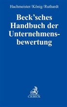 Dirk Hachmeister, Jan König, Frederik Ruthardt, Frederik Ruthardt u a - Beck'sches Handbuch der Unternehmensbewertung