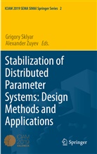 Grigory Sklyar, Zuyev, Alexander Zuyev - Stabilization of Distributed Parameter Systems: Design Methods and Applications