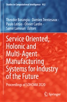 Theodor Borangiu, Olivier Cardin, Samir Lamouri, Paulo Leitão, Paulo Leitão et al, Damien Trentesaux - Service Oriented, Holonic and Multi-Agent Manufacturing Systems for Industry of the Future