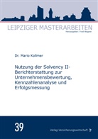 Mario Kollmer, Fred Wagner, Fred Wagner (Prof. Dr.) - Nutzung der Solvency II-Berichterstattung zur Unternehmensbewertung, Kennzahlenanalyse und Erfolgsmessung