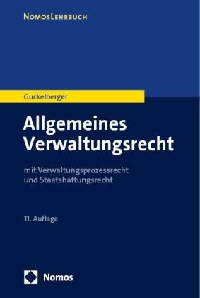 Annette Guckelberger - Allgemeines Verwaltungsrecht - mit Verwaltungsprozessrecht und Staatshaftungsrecht