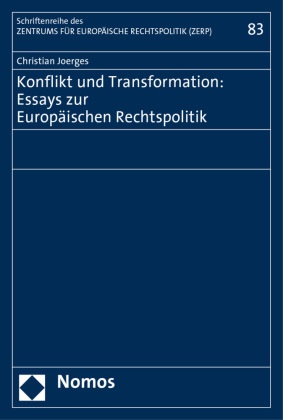Christian Joerges - Konflikt und Transformation: Essays zur Europäischen Rechtspolitik