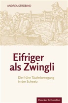 Andrea Strübind - Eifriger als Zwingli.
