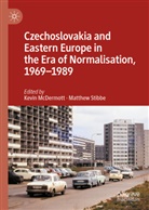 Kevin Mcdermott, Stibbe, Matthew Stibbe - Czechoslovakia and Eastern Europe in the Era of Normalisation, 1969-1989