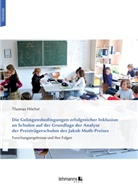 Thomas Höchst - Die Gelingensbedingungen erfolgreicher Inklusion an Schulen auf der Grundlage der Analyse der Preisträgerschulen des Jakob Muth-Preises