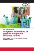 José Raúl López Kohler - Programa alternativo de gestión integral de residuos sólidos