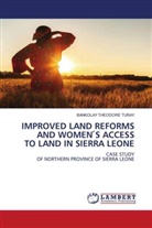 BANKOLAY THEODORE TURAY - IMPROVED LAND REFORMS AND WOMEN  S ACCESS TO LAND IN SIERRA LEONE