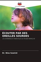 Dr. Nina Sawicki, Nina Sawicki - ÉCOUTER PAR DES OREILLES SOURDES