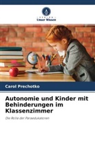 Carol Prechotko - Autonomie und Kinder mit Behinderungen im Klassenzimmer