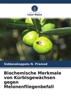 Siddanakoppalu N Pramod, Siddanakoppalu N. Pramod - Biochemische Merkmale von Kürbisgewächsen gegen Melonenfliegenbefall